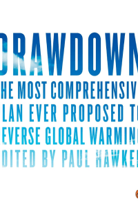 Book cover, Drawdown, The Most Comprehensive Plan Ever Proposed to Reverse Global Warming by Paul Hawken