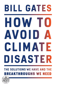 Book cover, How to Avoid a Climate Disaster: The Solutions We Have and the Breakthroughs We Need by Bill Gates
