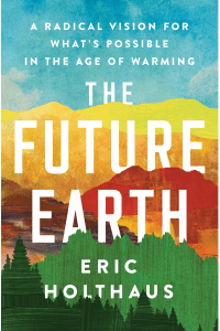Book cover, The Future Earth by Eric Holthaus