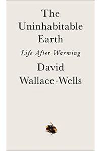 Book cover, The Uninhabitable Earth by David Wallace-Wells