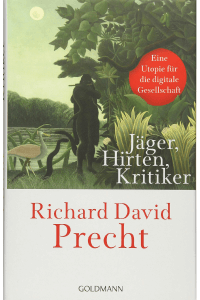 Buchcover Jaeger Hirten Kritiker Eine Utopie für die digitale Gesellschaft von Richard David Precht