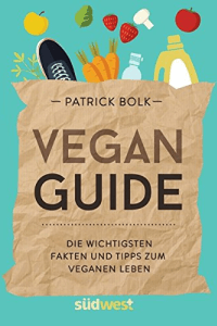 Buchcover Vegan Guide Die wichtigsten Fakten und Tipps zum veganen Leben von Patrick Bolk